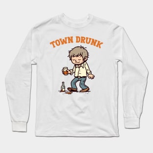 -- Town Drunk -- Long Sleeve T-Shirt